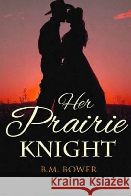 Her Prairie Knight B. M. Bower 9781514345993 Createspace - książka