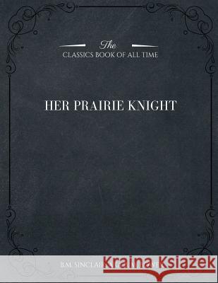 Her Prairie Knight B. M. Bower 9781546980728 Createspace Independent Publishing Platform - książka