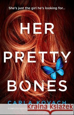Her Pretty Bones: A completely addictive crime thriller with nail-biting suspense Carla Kovach 9781786816672 Bookouture - książka