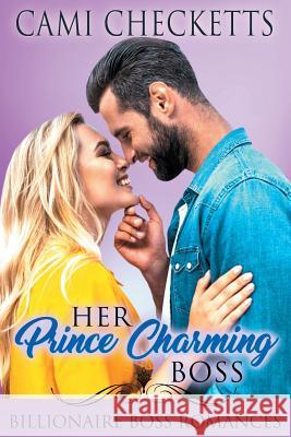 Her Prince Charming Boss: Billionaire Boss Romances Cami Checketts 9781099599446 Independently Published - książka