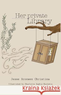 Her private library Jesse Bronwen Christina, Charlotte Sophie Kooistra 9789464376258 Independently Published - książka