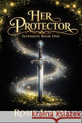 Her Protector: Elvendon Book One Rosie Lynch 9781739570651 Nielsen - książka