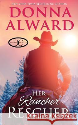 Her Rancher Rescuer: An In Love with the Boss Western Romance Donna Alward   9781989132654 Donna Alward - książka