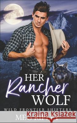 Her Rancher Wolf Meg Ripley 9798542109480 Independently Published - książka