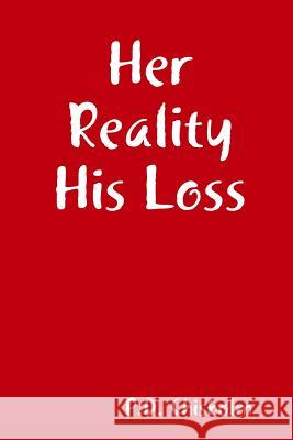 Her Reality His Loss P.D. Chisholm 9781312418769 Lulu.com - książka