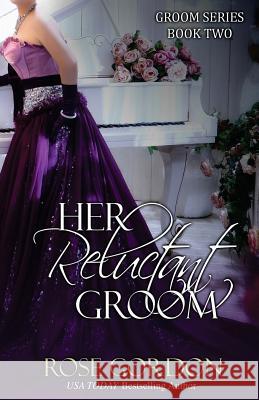 Her Reluctant Groom Rose Gordon 9781839352232 Parchment & Plume, LLC - książka