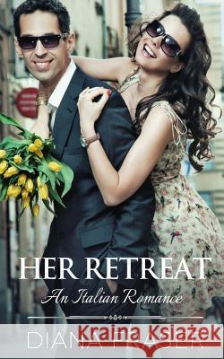 Her Retreat: An Italian Lovers Book Diana Fraser 9781927323083 Bay Books (CA) - książka