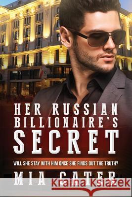 Her Russian Billionaire's Secret: A BWWM Spy Love Story For Adults Cater, Mia 9781532889912 Createspace Independent Publishing Platform - książka