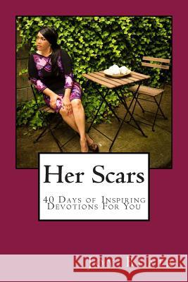 Her Scars 40 Days of Inspiring Devotions for you: For Young Ladies In Transition Blair, Joy 9781478168386 Createspace Independent Publishing Platform - książka