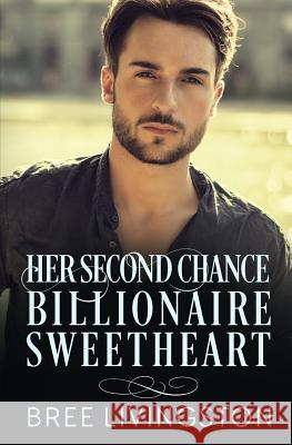Her Second Chance Billionaire Sweetheart: A Clean Billionaire Romance Book Two Christina Schrunk Bree Livingston 9781983200007 Independently Published - książka