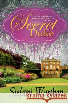 Her Secret Duke Stefani Worthen 9781720769996 Createspace Independent Publishing Platform - książka