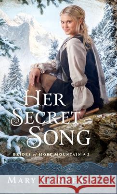 Her Secret Song Mary Connealy 9780764237782 Bethany House Publishers - książka