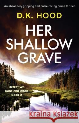 Her Shallow Grave: An absolutely gripping and pulse-racing crime thriller D K Hood 9781838880408 Bookouture - książka