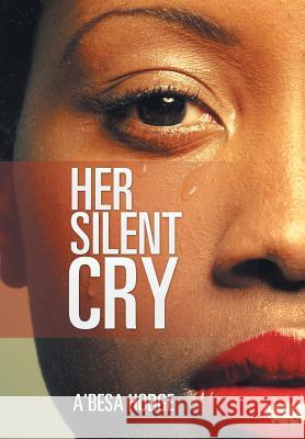 Her Silent Cry A'Besa Hodge 9781524546540 Xlibris - książka