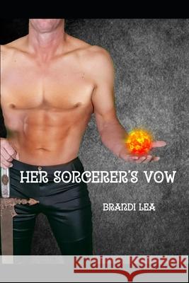 Her Sorcerer's Vow Brandi Lea 9781725555044 Createspace Independent Publishing Platform - książka