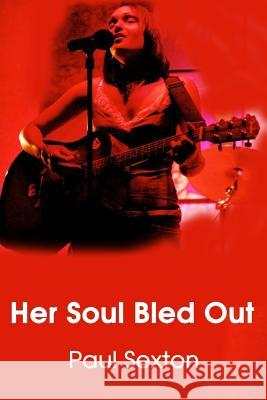 Her Soul Bled Out Paul Sexton 9780578014531 Black Nickel Press - książka