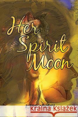 Her Spirit Moon Kate O'Neill 9780985360016 Thistlewood Publishing - książka