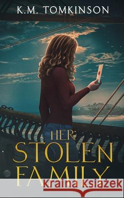 Her Stolen Family K. M. Tomkinson 9781763526884 Three Little Ducks Publishing - książka