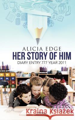 Her Story of Him: Diary Entry 777 Year 2011 Alicia Edge 9781490887432 WestBow Press - książka