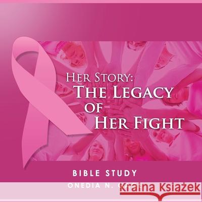 Her Story: The Legacy of Her Fight: The Intimate Bible Study Onedia Nicole Gage 9781939119476 Purple Ink, Inc - książka