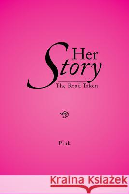 Her Story: The Road Taken Pink 9781499024593 Xlibris Corporation - książka