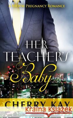 Her Teacher's Baby Cherry Kay 9781519372161 Createspace Independent Publishing Platform - książka