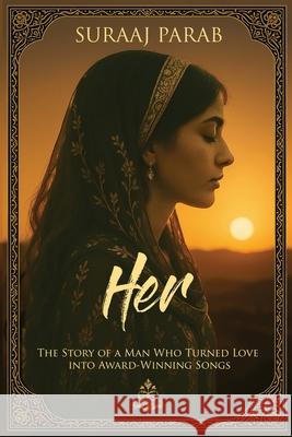 Her: The Story of a Man Who Turned Love into Award-Winning Songs Suraaj Parab 9789334389715 Sanctuary of Frozen Souls - książka