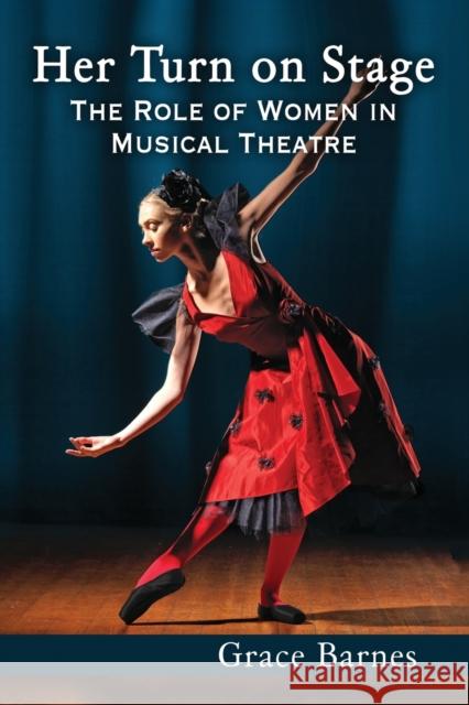 Her Turn on Stage: The Role of Women in Musical Theatre Grace Barnes 9780786498611 McFarland & Company - książka