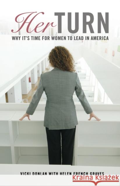 Her Turn: Why It's Time for Women to Lead in America Donlan, Vicki 9780275999247 Praeger Publishers - książka