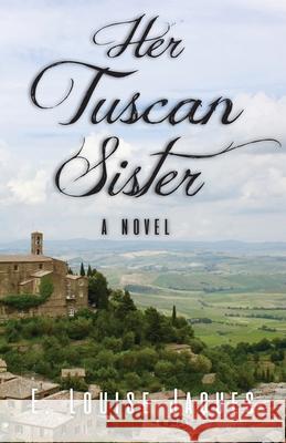 Her Tuscan Sister E. Louise Jaques 9781954978195 Little Creek Books - książka