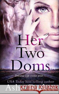 Her Two Doms Ashe Barker 9781790642106 Independently Published - książka