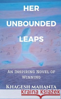 Her Unbounded Leaps: An Inspiring Novel of Winning Khagesh Mahanta 9781684871360 Notion Press Media Pvt Ltd - książka