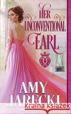 Her Unconventional Earl Amy Jarecki 9781648391699 Oliver-Heber Books - książka