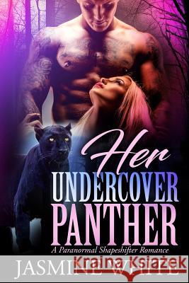 Her Undercover Panther Jasmine White 9781542340267 Createspace Independent Publishing Platform - książka
