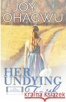 Her Undying Faith - Christian Inspirational Fiction - Book 5 Joy Ohagwu 9781393864189 Life Fountain Books - książka
