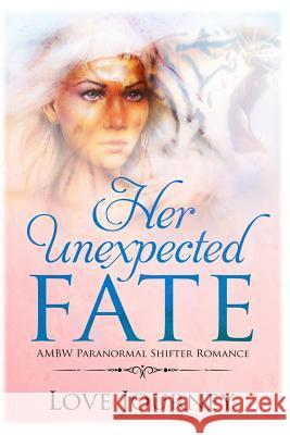 Her Unexpected Fate: AMBW Paranormal Shifter Romance Journey, Love 9781979446051 Createspace Independent Publishing Platform - książka