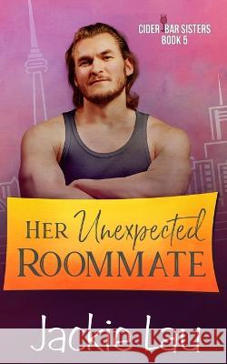 Her Unexpected Roommate Jackie Lau 9781989610282 Jackie Lau Books - książka