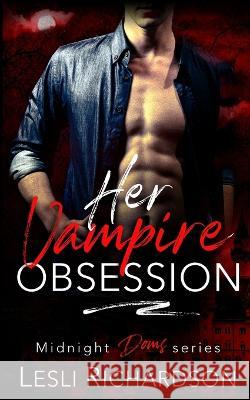 Her Vampire Obsession Lesli Richardson 9781636931821 Midnight Romance, LLC - książka