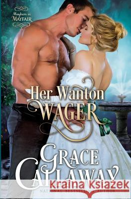 Her Wanton Wager Grace Callaway 9781939537270 Grace Callaway - książka