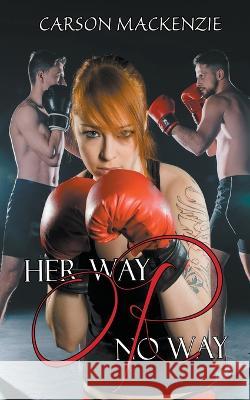 Her Way or No Way Carson MacKenzie 9781952184390 CM Books LLC - książka