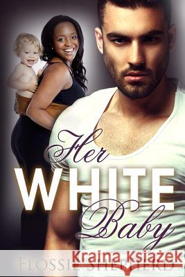 Her White Baby Flossie Shepherd 9781508539650 Createspace - książka