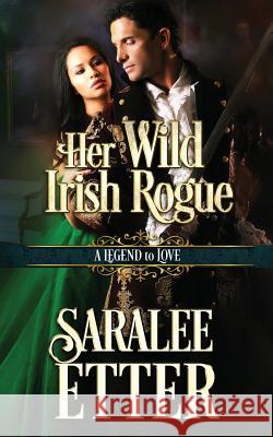 Her Wild Irish Rogue A. Legend to Love Series Saralee Etter 9781728789781 Independently Published - książka