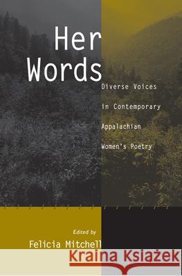 Her Words: Diverse Voices in Contemporary Appalachian Womens Poetr Mitchell, Felicia 9781572331952 University of Tennessee Press - książka
