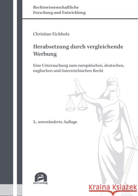 Herabsetzung durch vergleichende Werbung : Eine Untersuchung zum europäischen, deutschen, englischen und österreichischen Recht. Dissertationsschrift Eichholz, Christian 9783831683505 Utz Verlag - książka