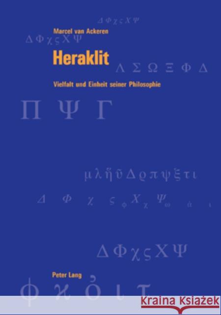 Heraklit: Vielfalt Und Einheit Seiner Philosophie Graeser, Andreas 9783039108152 Lang, Peter, AG, Internationaler Verlag Der W - książka