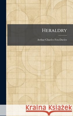 Heraldry Arthur Charles Fox-Davies 9781025451947 Tradd Street Press - książka