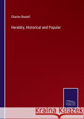 Heraldry, Historical and Popular Charles Boutell 9783752583946 Salzwasser-Verlag - książka