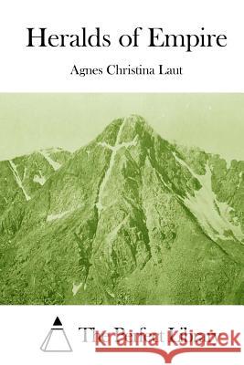 Heralds of Empire Agnes Christina Laut The Perfect Library 9781512005325 Createspace - książka