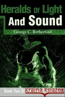 Heralds of Light and Sound George C. Retherford 9780595187621 Writer's Showcase Press - książka