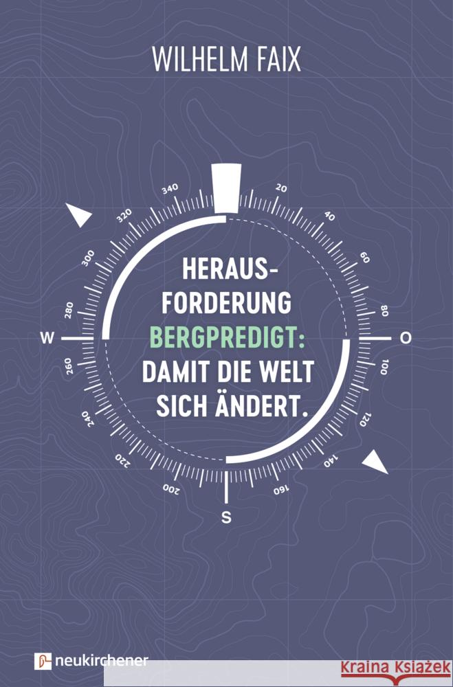 Herausforderung Bergpredigt: Damit die Welt sich ändert. Faix, Wilhelm 9783761569535 Neukirchener Verlag - książka